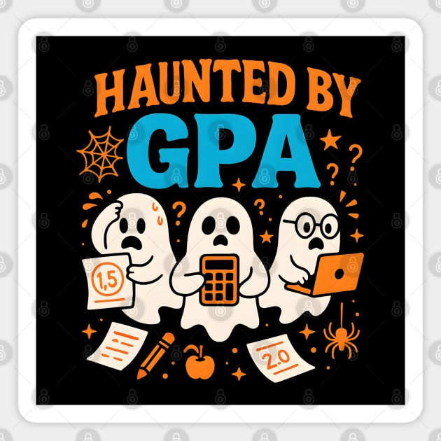 Haunted by GPA Funny Ghost Halloween Student Gift Magnet by MakerMind8.2